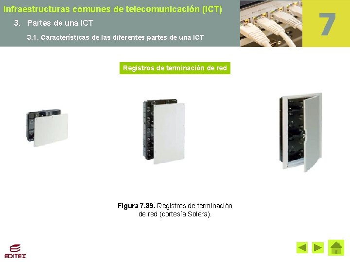 Infraestructuras comunes de telecomunicación (ICT) 3. Partes de una ICT 3. 1. Características de
