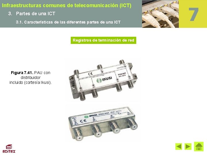 Infraestructuras comunes de telecomunicación (ICT) 3. Partes de una ICT 3. 1. Características de