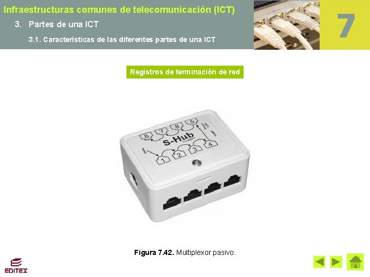 Infraestructuras comunes de telecomunicación (ICT) 3. Partes de una ICT 3. 1. Características de