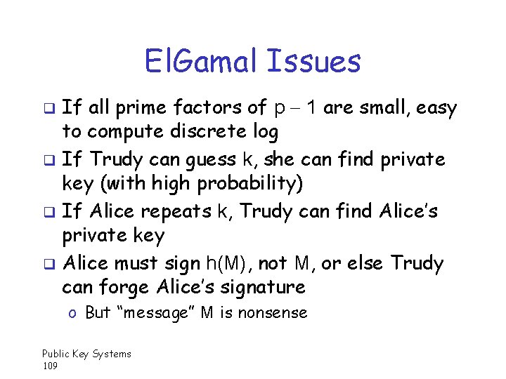 El. Gamal Issues If all prime factors of p 1 are small, easy to