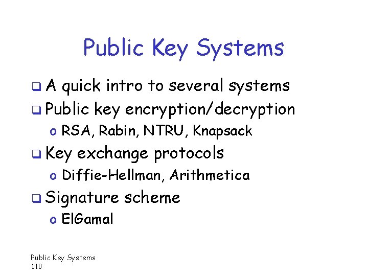 Public Key Systems q. A quick intro to several systems q Public key encryption/decryption