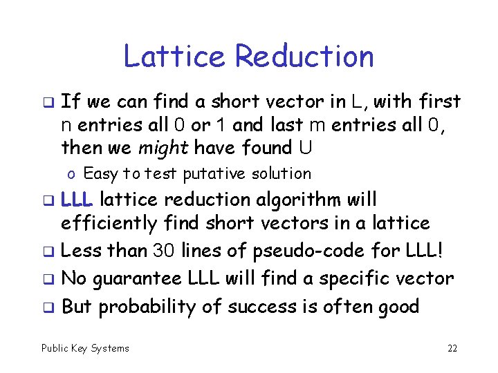 Lattice Reduction q If we can find a short vector in L, with first
