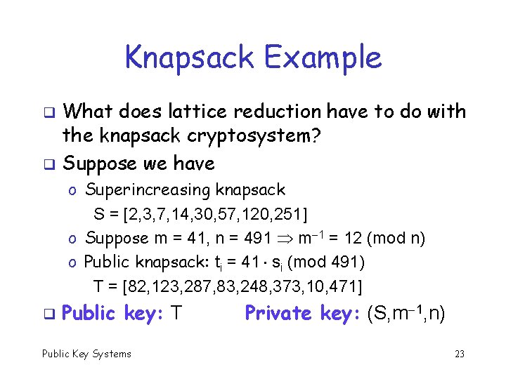 Knapsack Example What does lattice reduction have to do with the knapsack cryptosystem? q