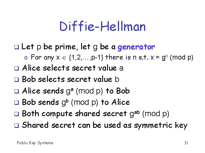 Diffie-Hellman q Let p be prime, let g be a generator o For any