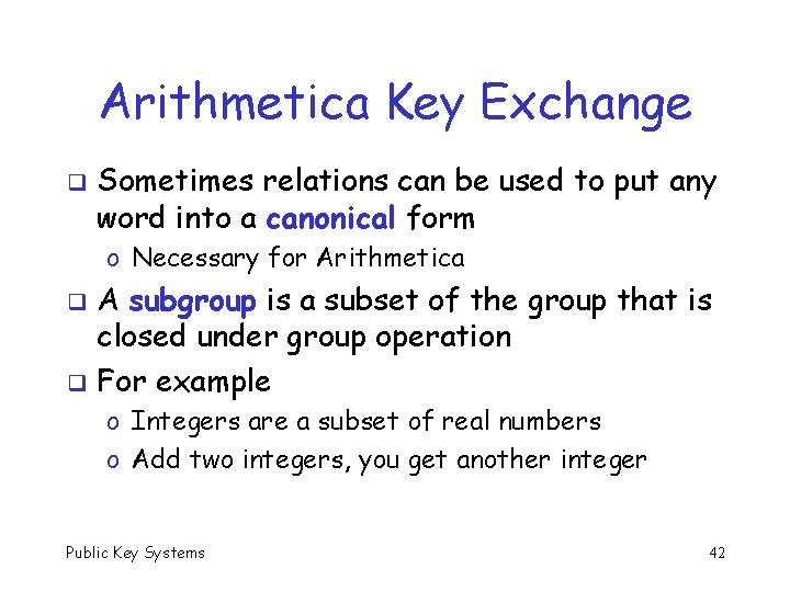 Arithmetica Key Exchange q Sometimes relations can be used to put any word into