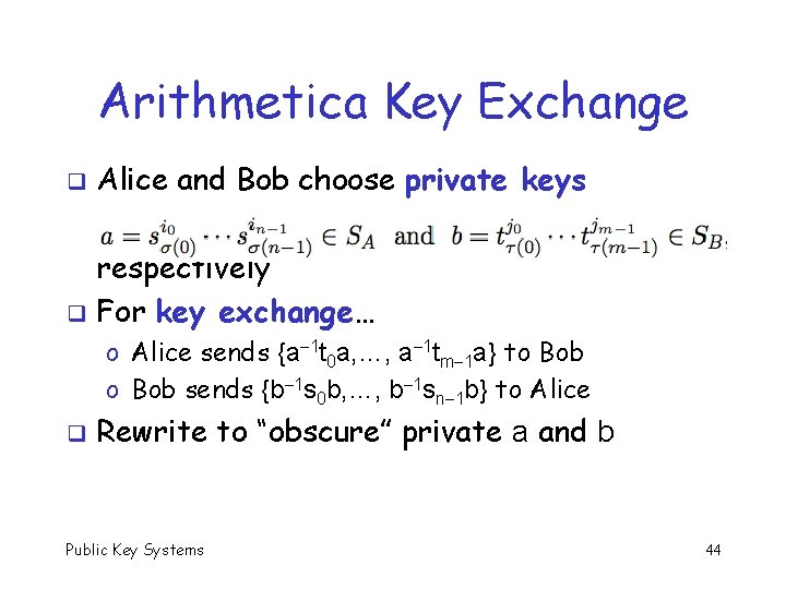 Arithmetica Key Exchange q Alice and Bob choose private keys respectively q For key