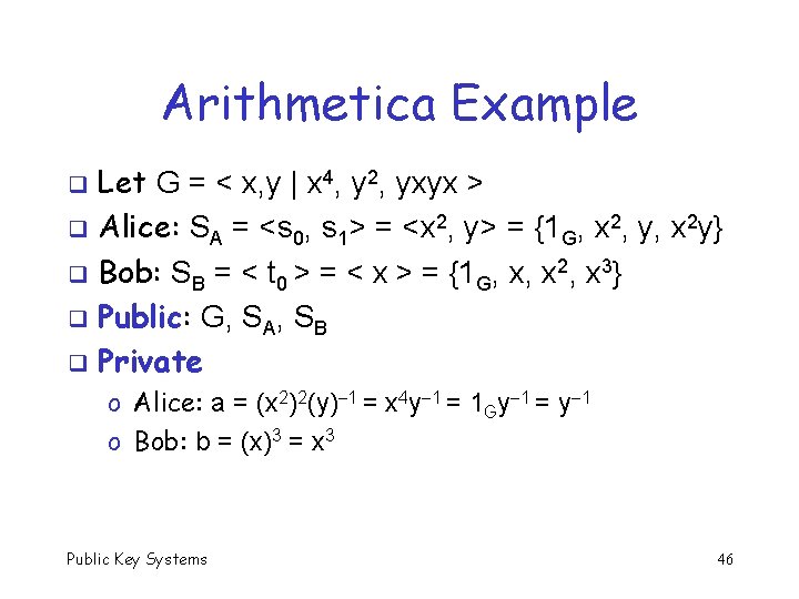 Arithmetica Example Let G = < x, y | x 4, y 2, yxyx