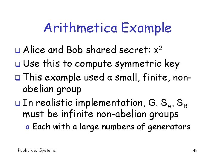 Arithmetica Example q Alice and Bob shared secret: x 2 q Use this to