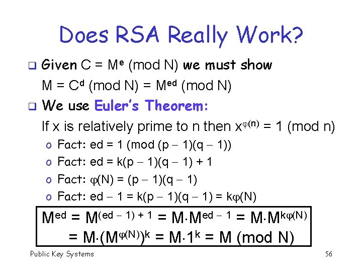 Does RSA Really Work? Given C = Me (mod N) we must show M