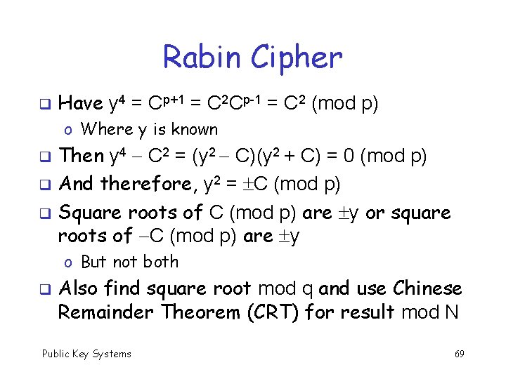 Rabin Cipher q Have y 4 = Cp+1 = C 2 Cp-1 = C