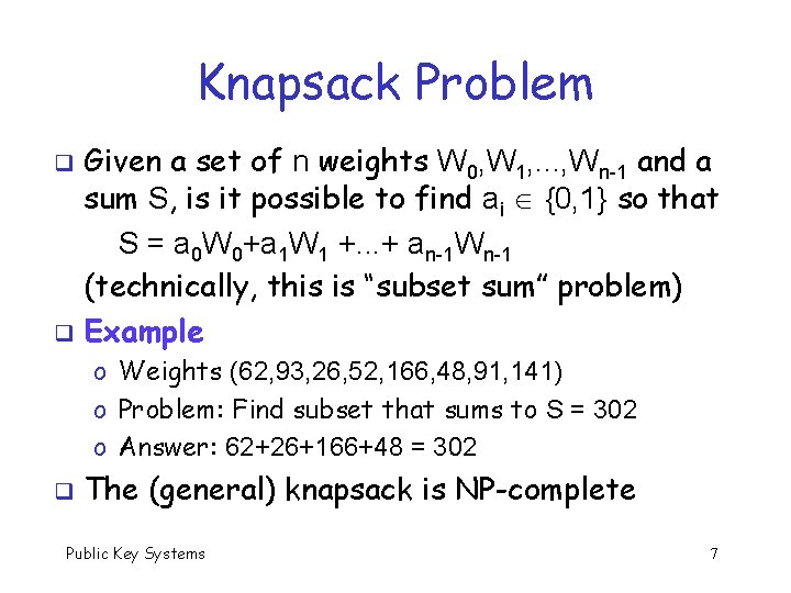 Knapsack Problem Given a set of n weights W 0, W 1, . .