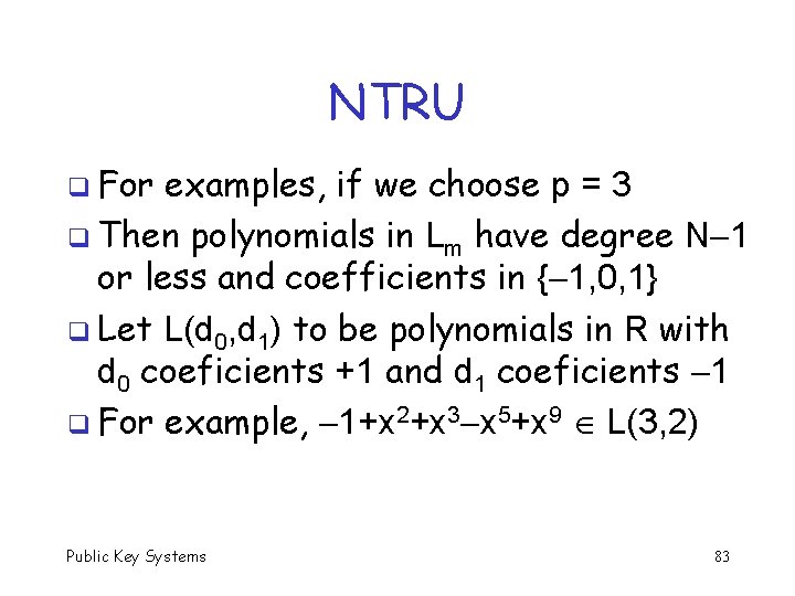 NTRU q For examples, if we choose p = 3 q Then polynomials in