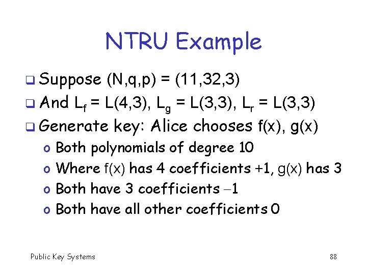 NTRU Example q Suppose (N, q, p) = (11, 32, 3) q And Lf