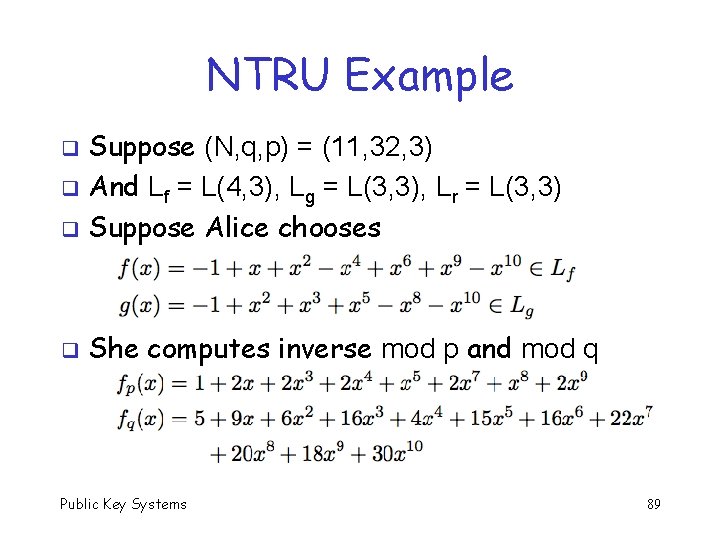 NTRU Example Suppose (N, q, p) = (11, 32, 3) q And Lf =