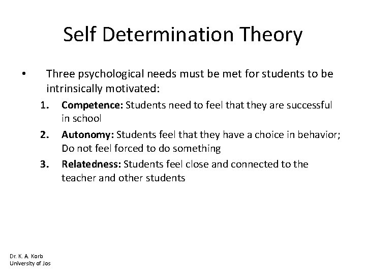 Self Determination Theory • Three psychological needs must be met for students to be