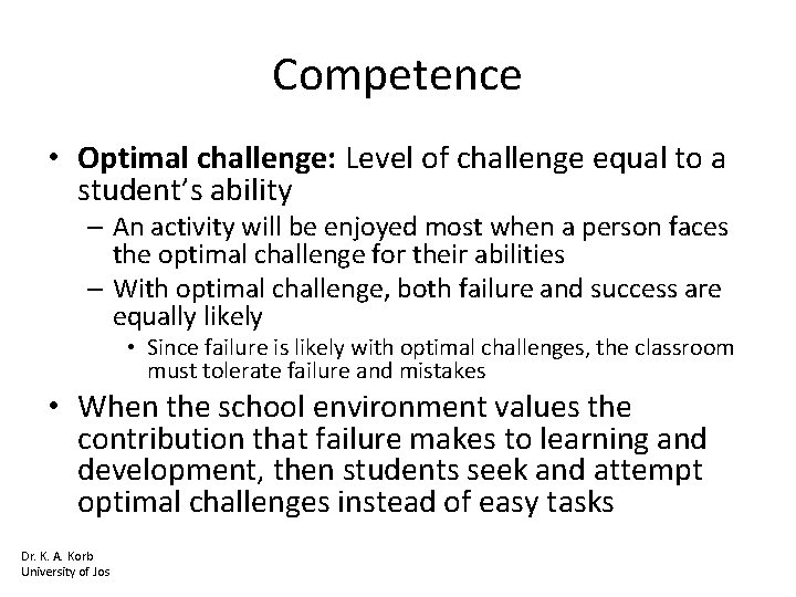 Competence • Optimal challenge: Level of challenge equal to a student’s ability – An