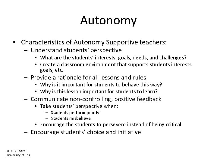 Autonomy • Characteristics of Autonomy Supportive teachers: – Understand students’ perspective • What are
