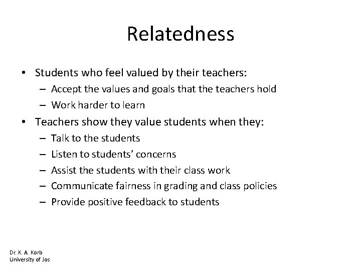 Relatedness • Students who feel valued by their teachers: – Accept the values and