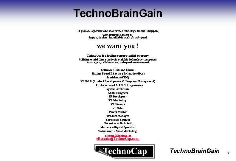 Techno. Brain. Gain If you are a person who makes the technology business happen,