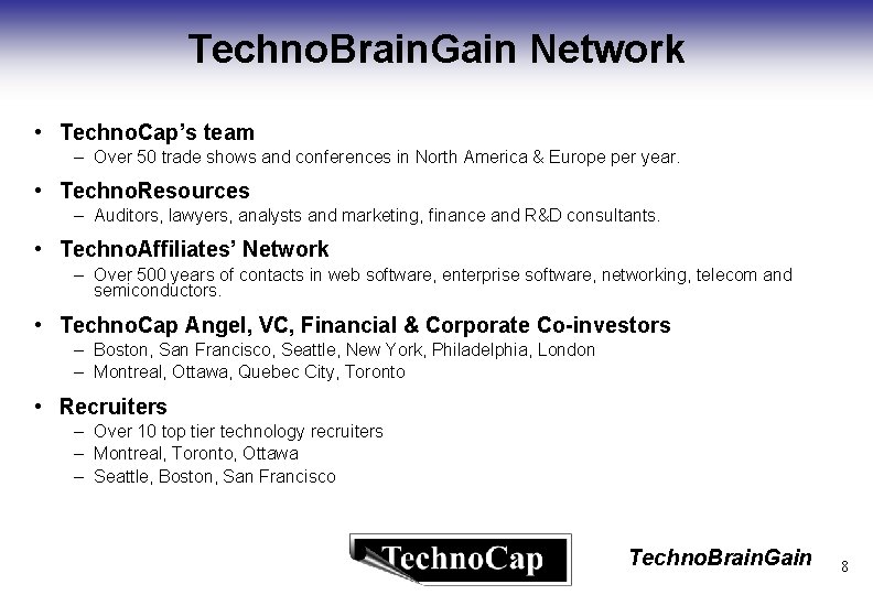 Techno. Brain. Gain Network • Techno. Cap’s team – Over 50 trade shows and