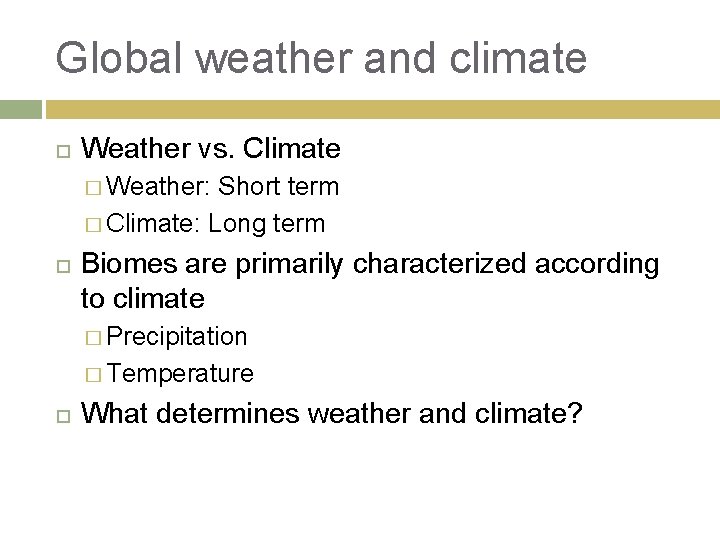 Global weather and climate Weather vs. Climate � Weather: Short term � Climate: Long