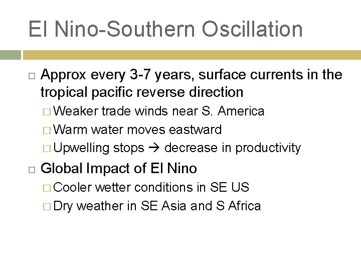 El Nino-Southern Oscillation Approx every 3 -7 years, surface currents in the tropical pacific
