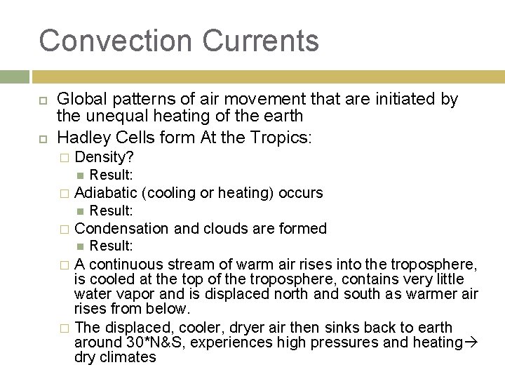 Convection Currents Global patterns of air movement that are initiated by the unequal heating