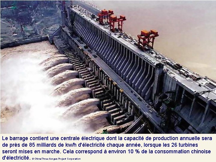 Le barrage contient une centrale électrique dont la capacité de production annuelle sera de