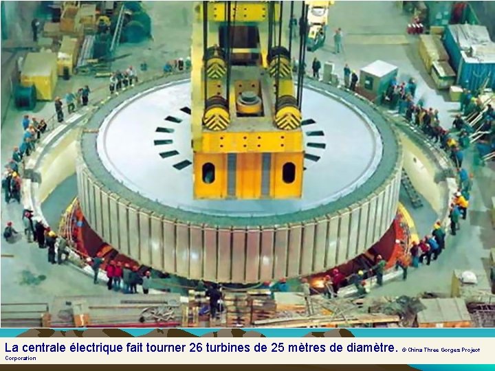 La centrale électrique fait tourner 26 turbines de 25 mètres de diamètre. Corporation ©