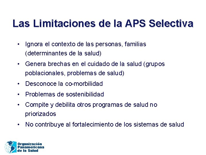 Las Limitaciones de la APS Selectiva • Ignora el contexto de las personas, familias