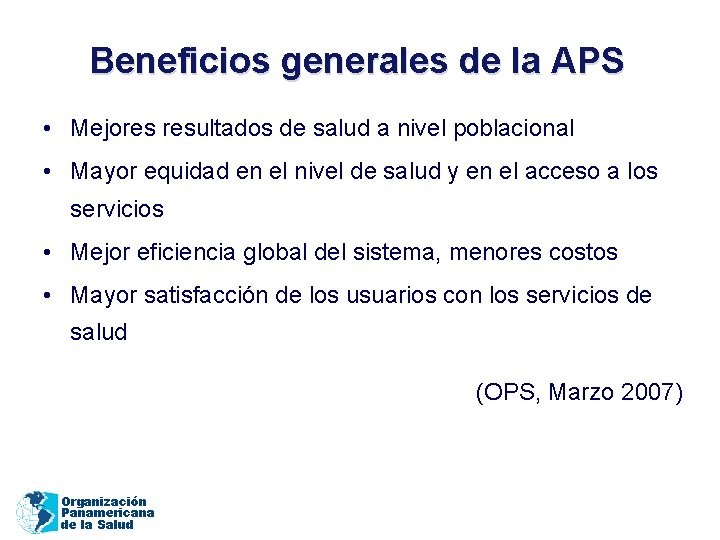 Beneficios generales de la APS • Mejores resultados de salud a nivel poblacional •