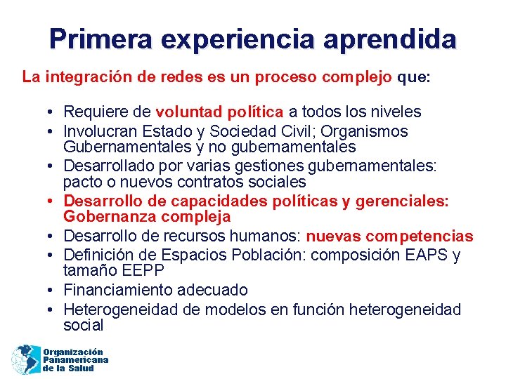 Primera experiencia aprendida La integración de redes es un proceso complejo que: • Requiere