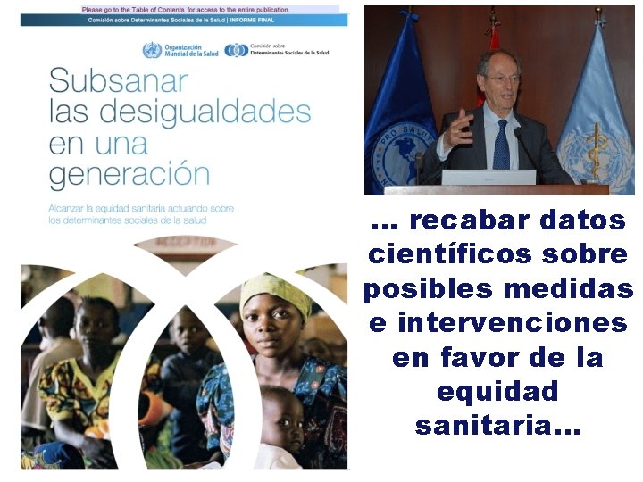 … recabar datos científicos sobre posibles medidas e intervenciones en favor de la equidad