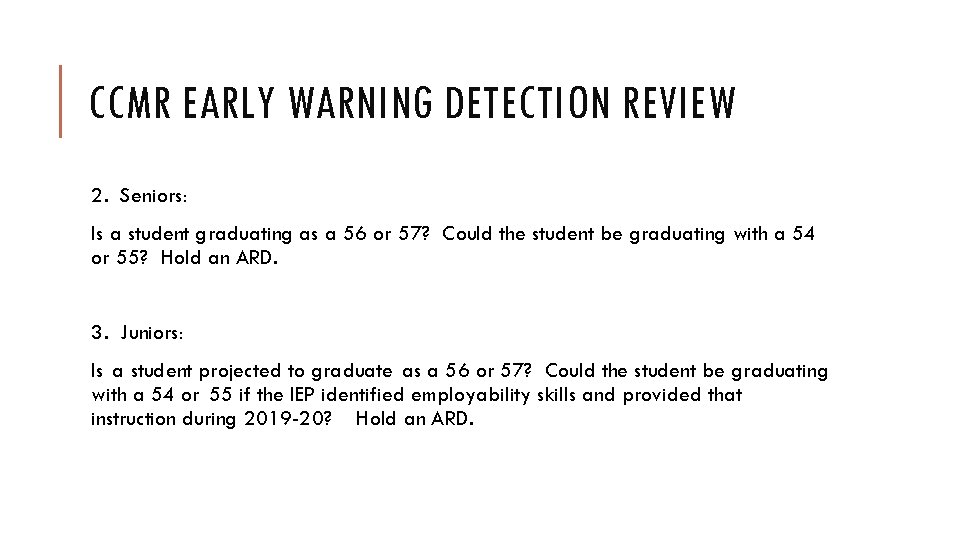 CCMR EARLY WARNING DETECTION REVIEW 2. Seniors: Is a student graduating as a 56