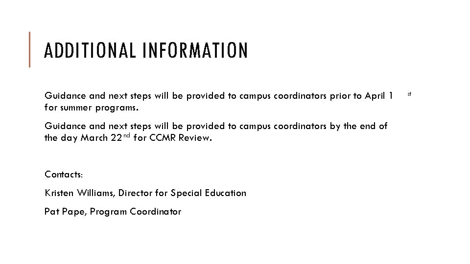 ADDITIONAL INFORMATION Guidance and next steps will be provided to campus coordinators prior to