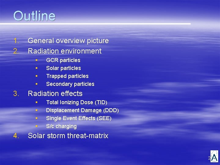 Outline 1. 2. General overview picture Radiation environment § § 3. Radiation effects §