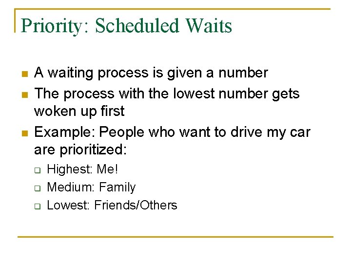 Priority: Scheduled Waits n n n A waiting process is given a number The