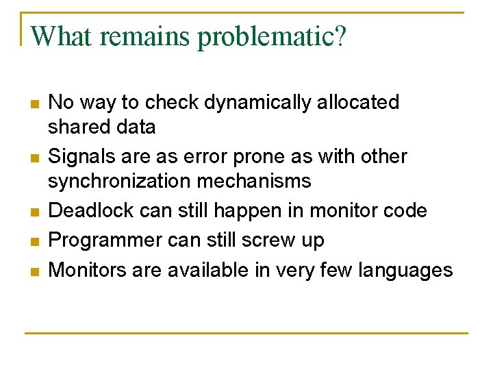 What remains problematic? n n n No way to check dynamically allocated shared data