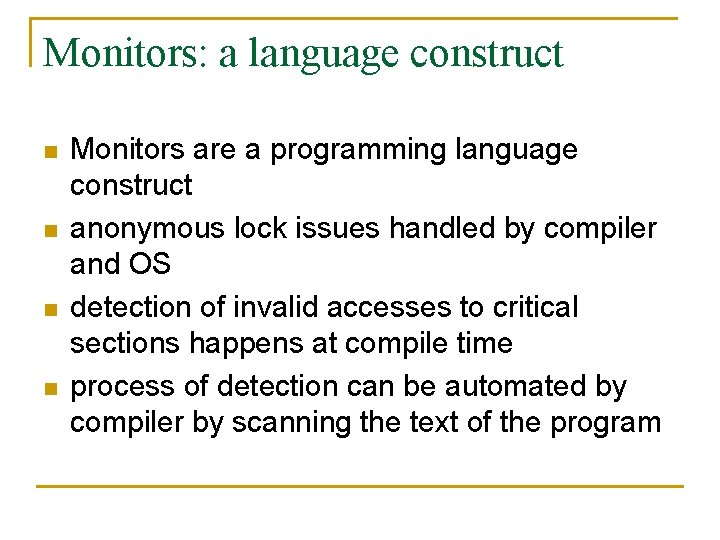 Monitors: a language construct n n Monitors are a programming language construct anonymous lock