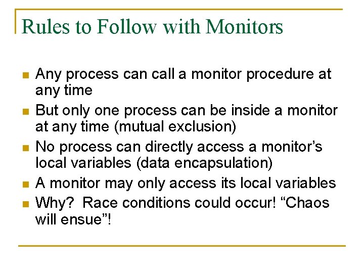 Rules to Follow with Monitors n n n Any process can call a monitor