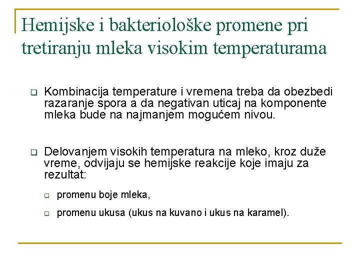 Hemijske i bakteriološke promene pri tretiranju mleka visokim temperaturama q Kombinacija temperature i vremena