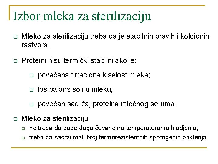 Izbor mleka za sterilizaciju q Mleko za sterilizaciju treba da je stabilnih pravih i