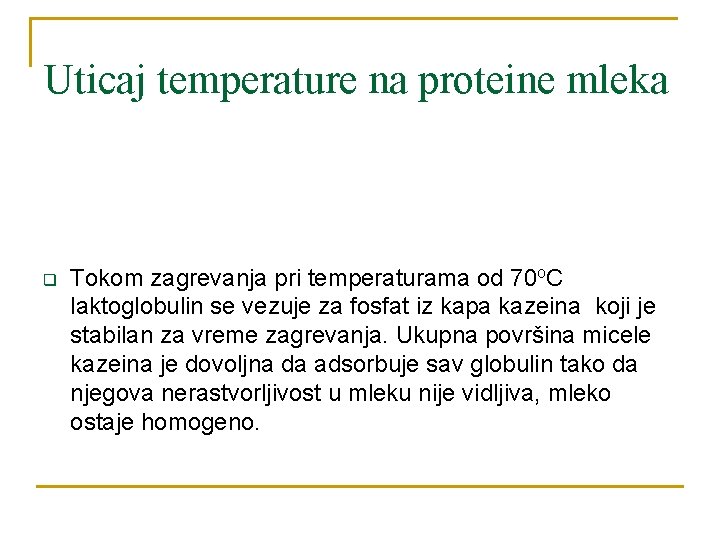 Uticaj temperature na proteine mleka q Tokom zagrevanja pri temperaturama od 70 o. C