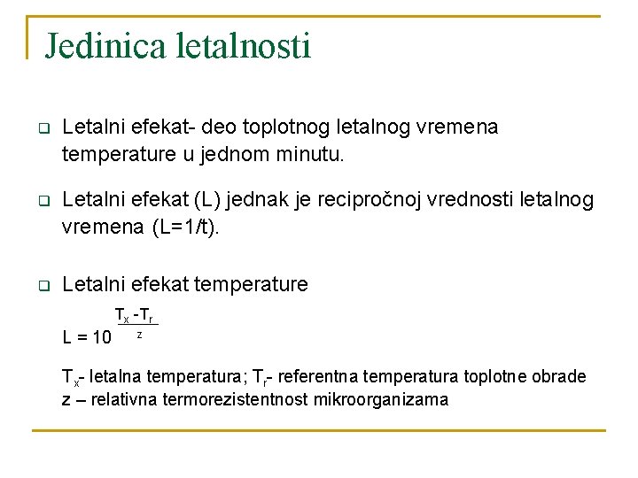 Jedinica letalnosti q Letalni efekat- deo toplotnog letalnog vremena temperature u jednom minutu. q