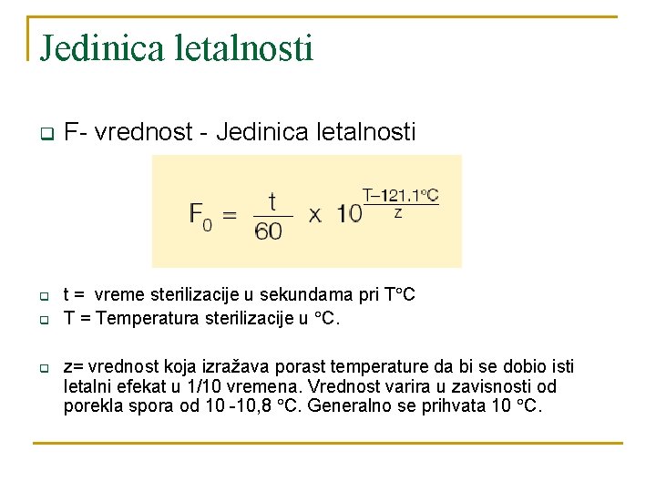 Jedinica letalnosti q q F- vrednost - Jedinica letalnosti t = vreme sterilizacije u