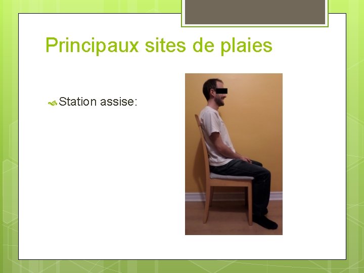 Principaux sites de plaies Station assise: 