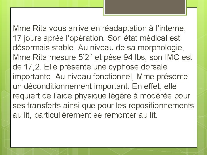 Mme Rita vous arrive en réadaptation à l’interne, 17 jours après l’opération. Son état