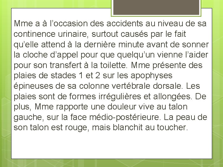 Mme a à l’occasion des accidents au niveau de sa continence urinaire, surtout causés