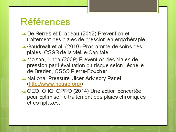 Références De Serres et Drapeau (2012) Prévention et traitement des plaies de pression en