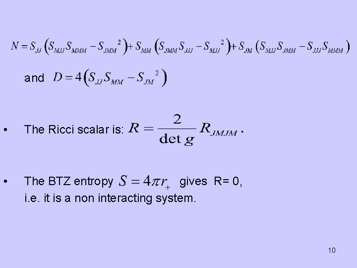 and • The Ricci scalar is: • The BTZ entropy gives R= 0, i.